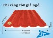 Thi công tôn giả ngói tại Long Khánh- 0868.448.733 