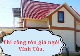 Thi công tôn giả ngói tại Vĩnh Cửu- 0868.448.733