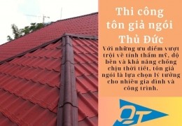 Thi công tôn giả ngói tại Thủ Đức- 0868.448.733