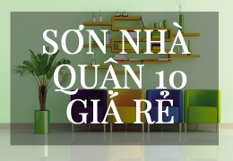 DỊCH VỤ THỢ  SƠN NHÀ GIÁ RẺ TẠI QUẬN 10