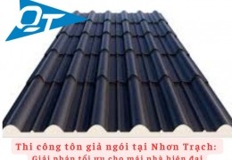 Thi công tôn giả ngói tại Nhơn Trạch- 0868.448.733